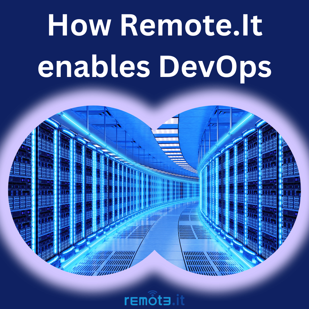 How Remote.It benefits DevOps