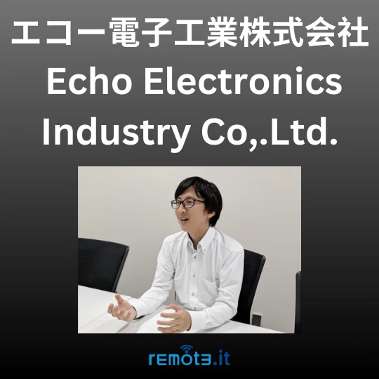 Echo manager that seleted Remote.It for telework