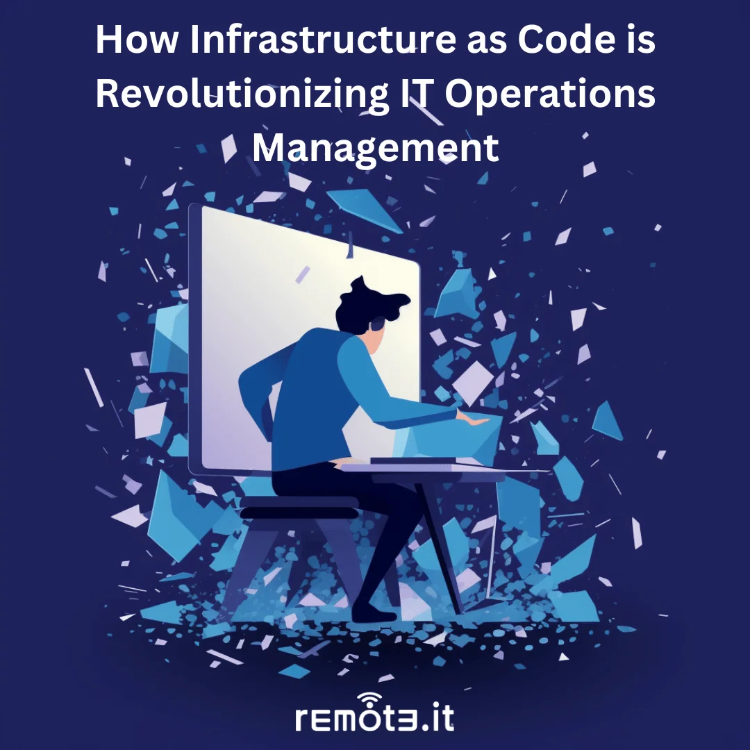 How Remote.It's solution can help businesses extend Infrastructure as Code to Network Connectivity as Code