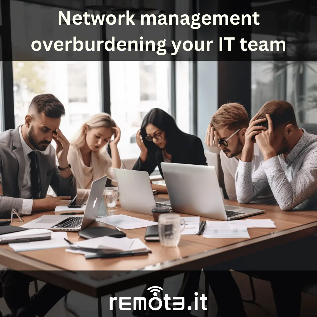 Remove manual network management and replace with network connectivity as a service with Remote.It