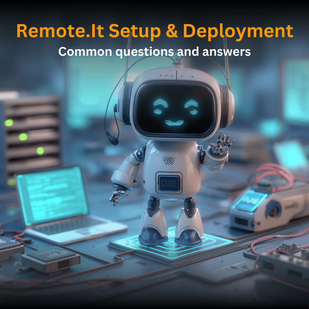 Quick answers to common Remote.It setup and deployment questions for smooth, secure configuration.