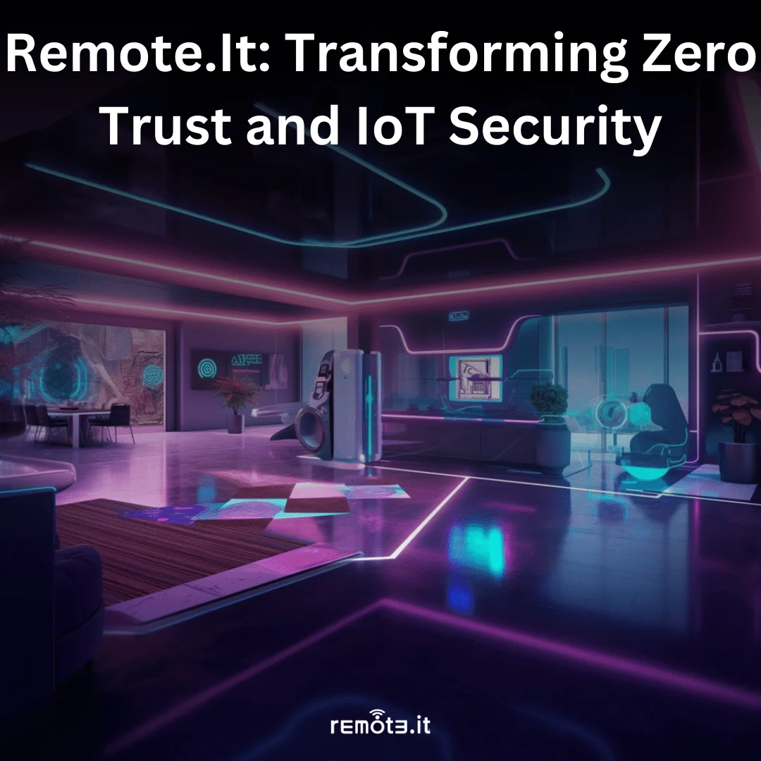 Learn how Remote.It is transforming Zero Trust and IoT security by streamlining network management, saving time, and eliminating misconfiguration risks.
